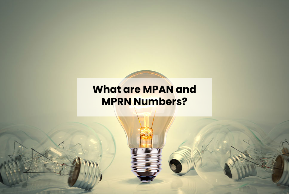 What are MPAN and MPRN Numbers?